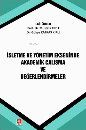 İşletme ve Yönetim Ekseninde Akademik Çalışma ve Değerlendirmeler