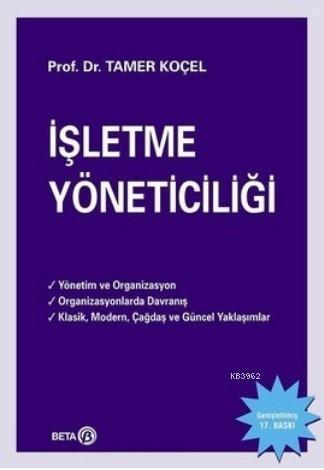 İşletme Yöneticiliği; Yönetim ve Organizasyon - Organizasyonlarda Davranış - Klasik, Modern, Çağdaş ve Güncel Yaklaşımlar