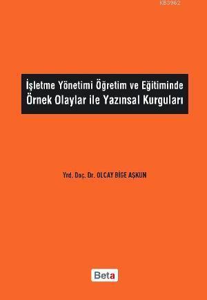 İşletme Yönetimi Öğretim ve Eğitiminde Örnek Olaylar ile Yazınsal Kurguları