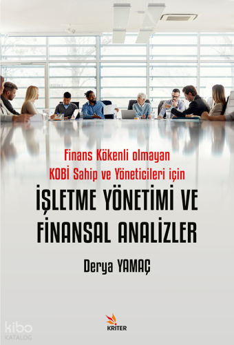 İşletme Yönetimi ve Finansal Analizler;Finans Kökenli Olmayan Kobi Sahip ve Yöneticileri İçin