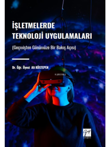 İşletmeler de Teknoloji Uygulamaları ;Geçmişten Günümüze Bir Bakış Açısı