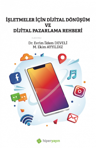 İşletmeler İçin Dijital Dönüşüm ve Dijital Pazarlama Rehberi