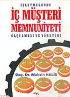 İşletmelerde İç Müşteri Memnuniyeti Ölçülmesi ve Yönetimi