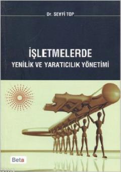 İşletmelerde Yenilik ve Yaratıcılık Yönetimi