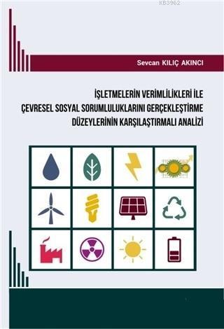 İşletmelerin Verimlilikleri ile Çevresel Sosyal Sorumluluklarını Gerçekleştirme; Düzeylerinin Karşılaştırmalı Analizi
