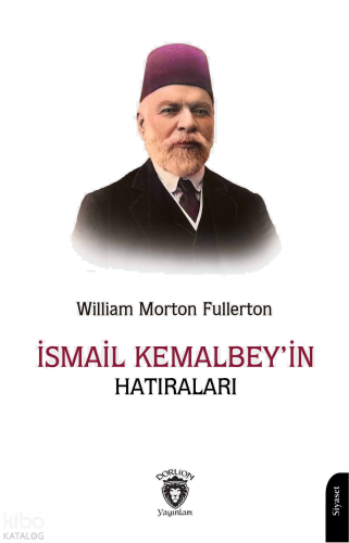 İsmail Kemal Bey’in Hatıraları