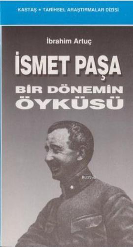 İsmet Paşa; Bir Dönemin Öyküsü