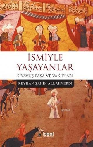 İsmiyle Yaşayanlar; Siyavuş Paşa ve Vakıfları