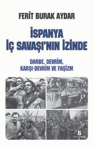 İspanya İç Savaşı'nın İzinde; Darbe, Devrim, Karşı - Devrim ve Faşizm