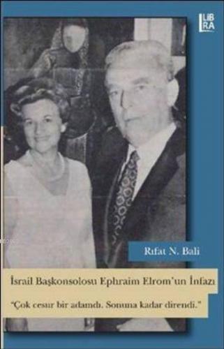 İsrail Başkonsolosu Ephraim Elrom'un İnfazı; Çok Cesur Bir Adamdı. Sonuna Kadar Direndi.