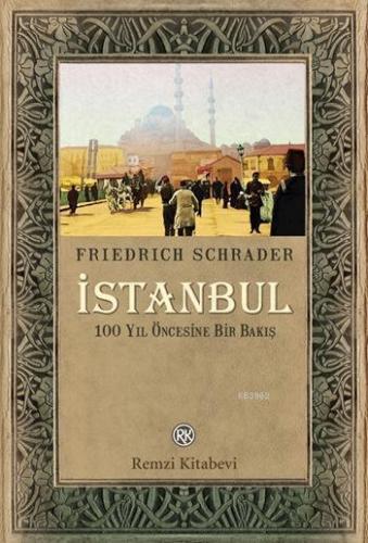 İstanbul; 100 Yıl Öncesine Bir Bakış