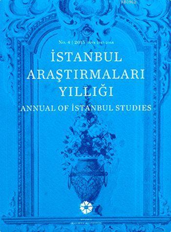 İstanbul Araştırmaları Yıllığı No.4 - 2015; Annual of Istanbul Studies