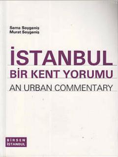 İstanbul Bir Kent Yorumu; An Urban Commentary
