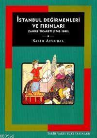 İstanbul Değirmenleri ve Fırınları: Zahire Ticareti (1740-1840)