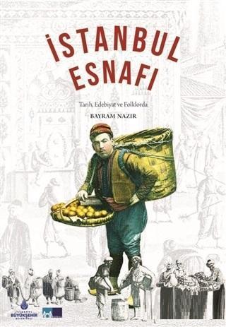 İstanbul Esnafı; Tarih Edebiyat ve Folklorda