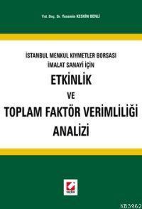 İstanbul Menkul Kıymetler Borsası İmalat Sanayi İçin; Etkinlik ve Toplam Faktör Verimliliği Analizi