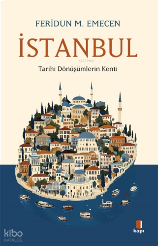 İstanbul;Tarihi Dönüşümlerin Kenti