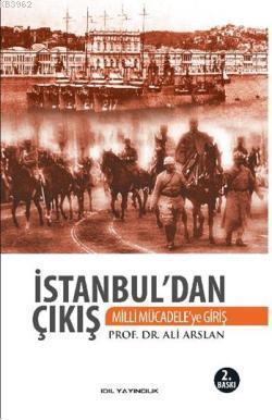 İstanbul'dan Çıkış  Milli Mücadele'ye Giriş