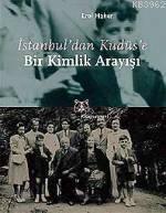 İstanbul'dan Kudüs'e Bir Kimlik Arayış