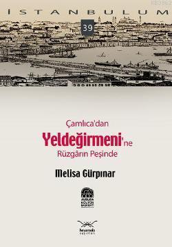 İstanbulum 39| Çamlıca'dan Yeldeğirmeni'ne Rüzgarın Peşinde