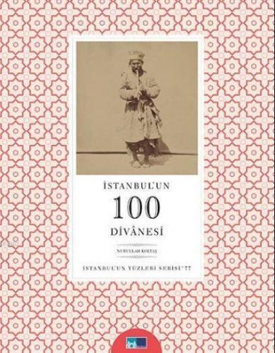 İstanbul'un 100 Divanesi; İstanbul'un 100'leri Serisi - 77