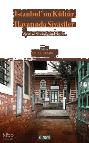 İstanbul'un Kültür Hayatında Sivasîler;Şems-i Sivasî'nin İzinde