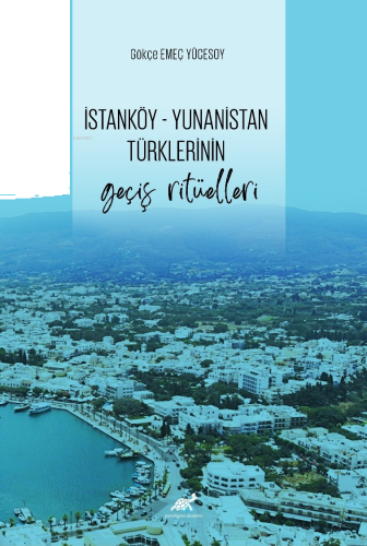 İstanköy – Yunanistan Türklerinin Geçiş Ritüelleri