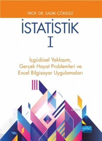 İstatistik 1; İçgüdüsel Yaklaşım, Gerçek Hayat Problemleri ve Excel Bilgisayar Uygulamaları