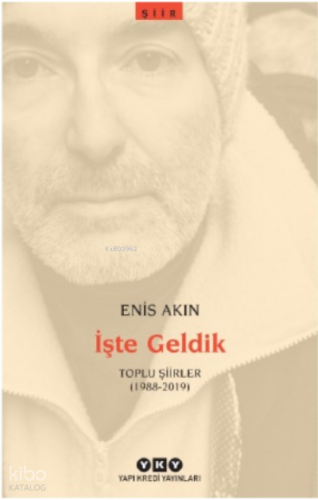 İşte Geldik – Toplu Şiirler (1988-2019)