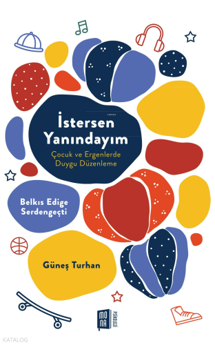 İstersen Yanındayım;Çocuk ve Ergenlerde Duygu Düzenleme