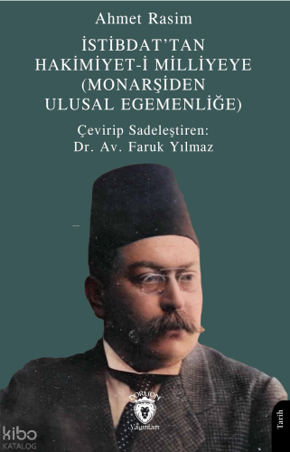 İstibdat’tan Hakimiyet-i Milliyeye;(Monarşiden Ulusal Egemenliğe)