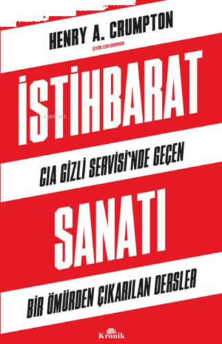 İstihbarat Sanatı;CIA Gizli Servisi’nde Geçen Bir Ömürden Çıkarılan Dersler