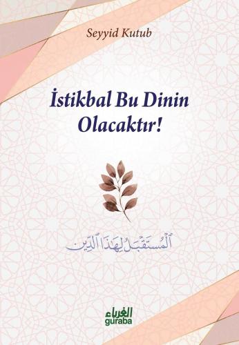 İstikbal Bu Dinin Olacaktır!