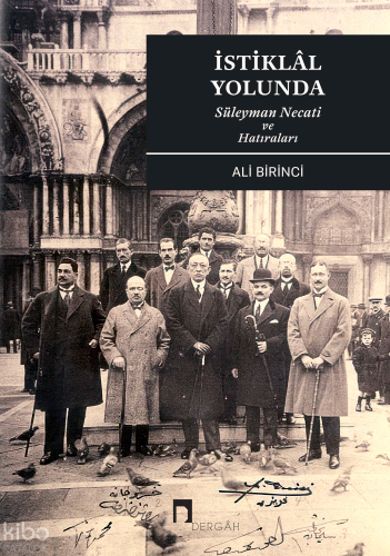 İstiklâl Yolunda;Süleyman Necati ve Hatıraları