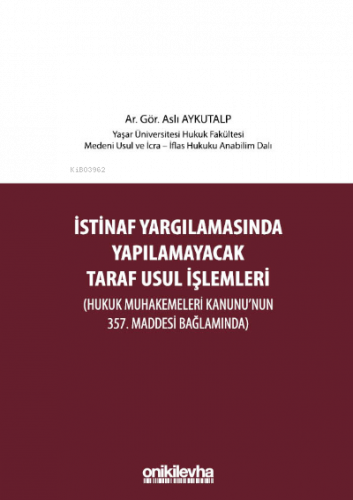 İstinaf Yargılamasında Yapılamayacak Taraf Usul İşlemleri ;(Hukuk Muhakemeleri Kanunu'nun 357. Maddesi Bağlamında)