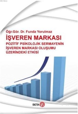 İşveren Markası; Pozitif Psikolojik Sermayenin İşveren Markası Oluşumu Üzerindeki Etkisi
