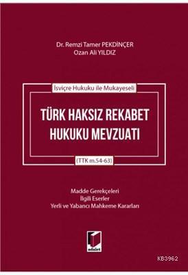 İsviçre Hukuku ile Mukayeseli Türk Haksız Rekabet Hukuku Mevzuatı (TTK m.54-63)