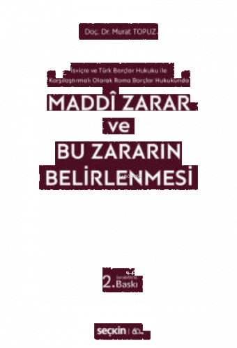İsviçre ve Türk Borçlar Hukuku ile Karşılaştırmalı Olarak Roma Borçlar Hukukunda;Maddi Zarar ve Bu Zararın Belirlenmesi