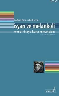 İsyan ve Melankoli; Moderniteye Karşı Romantizm