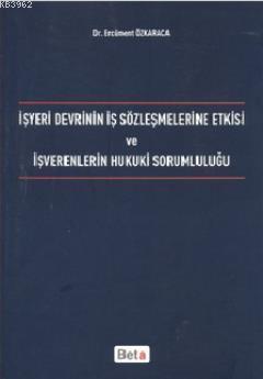 İşyeri Devrinin İş Sözleşmelerine Etkisi ve İşverenlerin Hukuki Sorumluluğu