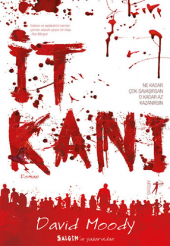 İt Kanı; Çok Savaşırsan O Kadar Az Kazanırsın