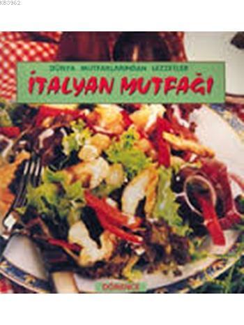 İtalyan Mutfağı; Dünya Mutfaklarından Lezzetler