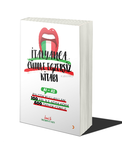 İtalyanca Cümle Egzersiz Kitabı A1-A2 ;En Çok Kullanılan 100 Fiil ile Adım Adım 600 Örnek Cümle