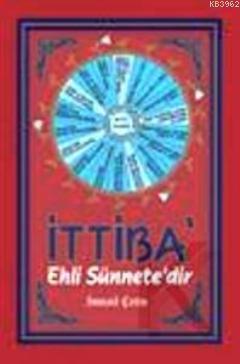 İttiba' Ehli Sünnete'dir
