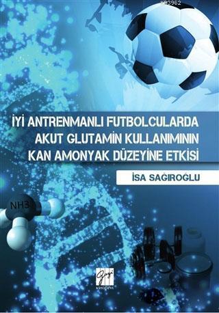 İyi Antrenmanlı Futbolcularda Akut Glutamin Kullanımının Kan Amonyak Düzeyine Etkisi
