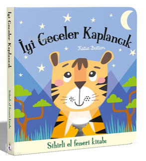 İyi Geceler Kaplancık - Sihirli El Feneri Kitabı (Ciltli)