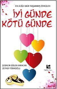 İyi Günde Kötü Günde; Evliliğe Dair Yaşanmış Öyküler