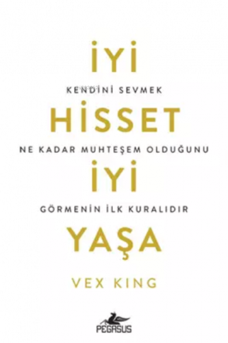 İyi Hisset, İyi Yaşa: Kendini Sevmek Ne Kadar Muhteşem Olduğunu Görmenin İlk Kuralıdır
