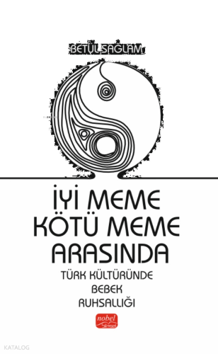 İyi Meme Kötü Meme Arasında; Türk Kültüründe Bebek Ruhsallığı