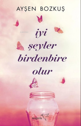 İyi Şeyler Birdenbire Olur